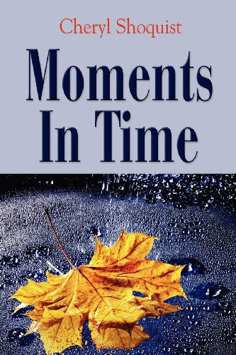 Cover for Cheryl Shoquist · Moments in Time (Paperback Book) (2011)