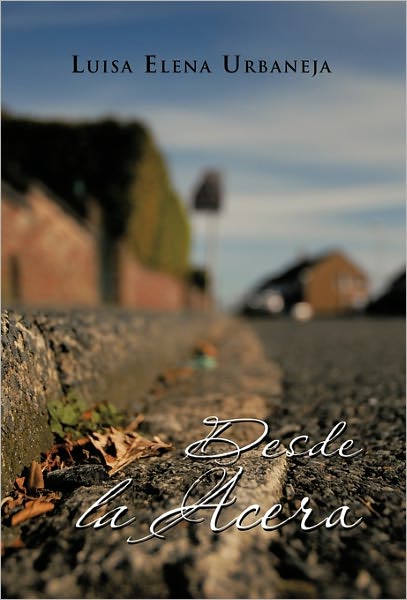 Cover for Luisa Elena Urbaneja · Desde La Acera (Hardcover Book) [Spanish edition] (2011)