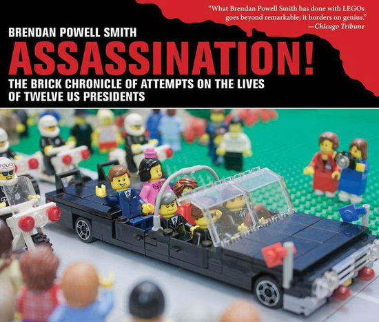 Cover for Brendan Powell Smith · Assassination!: The Brick Chronicle of Attempts on the Lives of Twelve US Presidents (Hardcover Book) (2013)