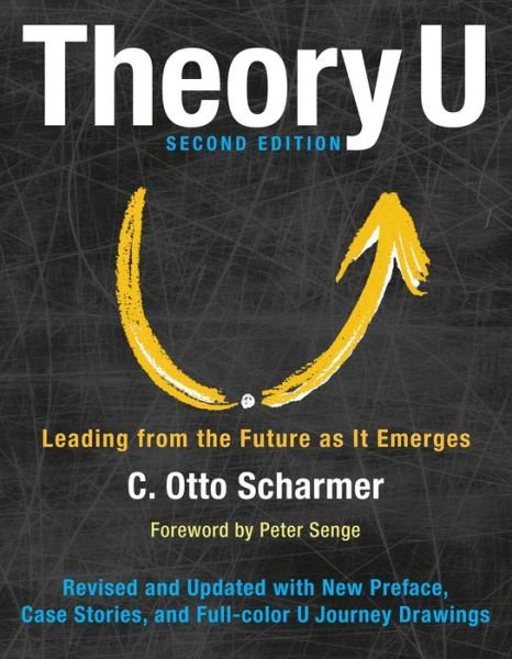 Cover for Scharmer · Theory U: Leading from the Future as It Emerges (Hardcover bog) (2016)