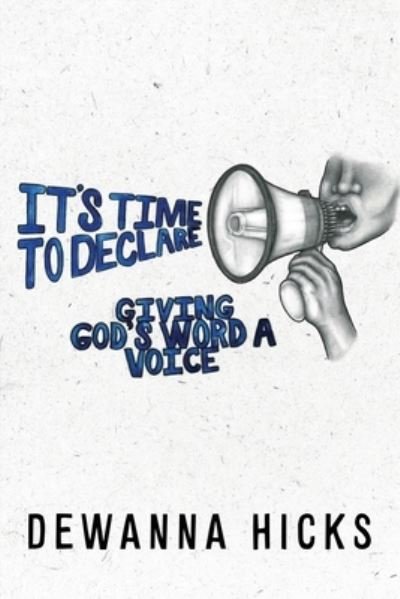 Cover for Dewanna Hicks · It's Time to Declare: Giving God's Word A Voice (Pocketbok) (2020)