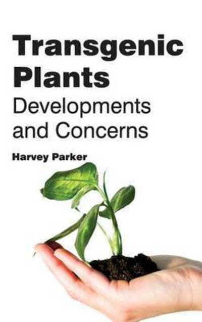Cover for Harvey Parker · Transgenic Plants: Developments and Concerns (Hardcover Book) (2015)