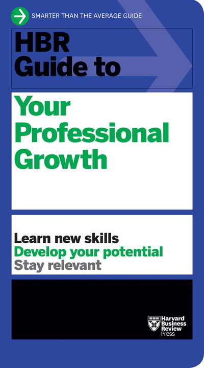 HBR Guide to Your Professional Growth - HBR Guide - Harvard Business Review - Books - Harvard Business Review Press - 9781633695986 - April 16, 2019