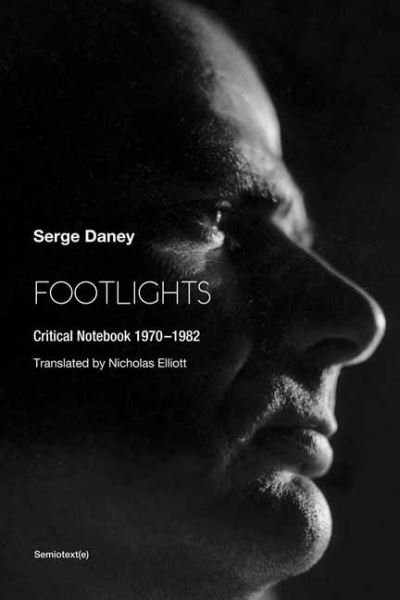 Cover for Serge Daney · Footlights: Critical Notebook (Paperback Book) (2023)