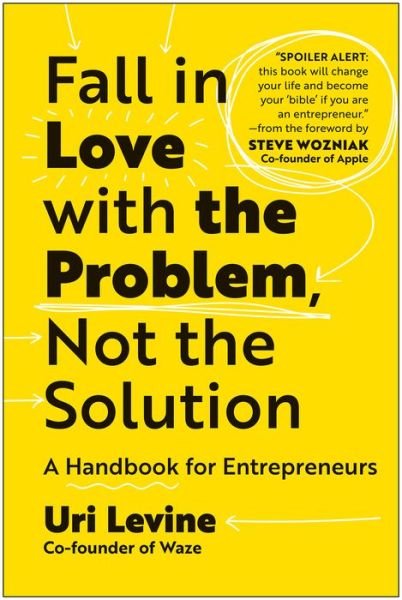 Cover for Uri Levine · Fall in Love with the Problem, Not the Solution (Inbunden Bok) (2023)