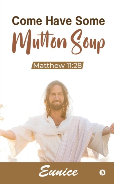 Cover for Eunice · Come Have Some Mutton Soup: Matthew 11:28 (Taschenbuch) (2021)