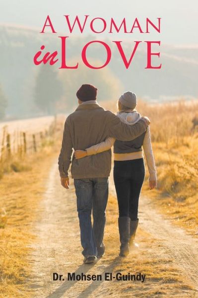 A Woman in Love - Dr Mohsen El-Guindy - Books - Writers Branding LLC - 9781639453986 - April 19, 2022