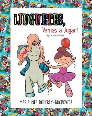 Cover for María Inés Doherty-Buckovecz · ¡Juguetes, Vamos a Jugar! ¡Toys, Let's Go and Play! (Paperback Book) (2019)