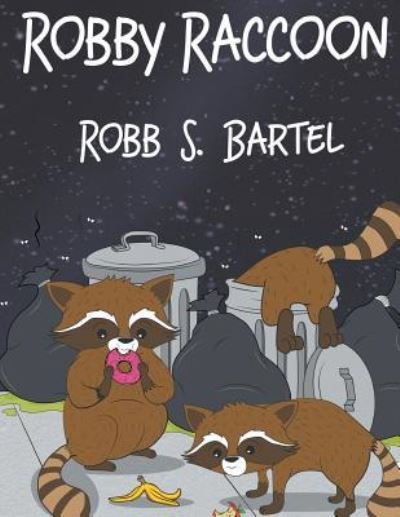 Robb S Bartel · Robby Raccoon (Paperback Book) (2019)