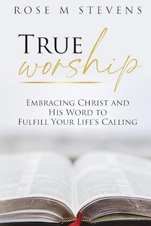 Cover for Rose M. Stevens · True Worship (N/A) (2022)
