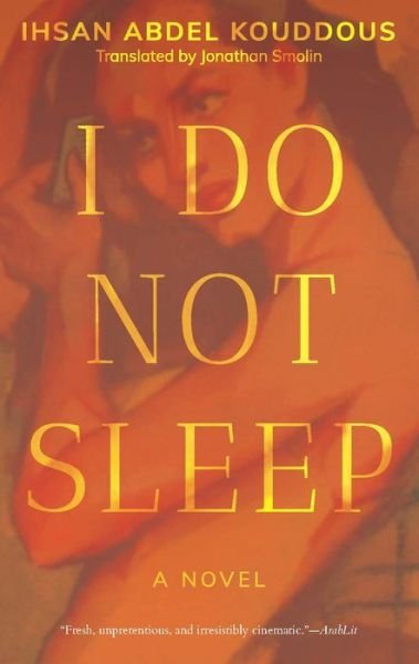 Cover for Ihsan Abdel Kouddous · I Do Not Sleep: A Novel (Paperback Book) (2022)