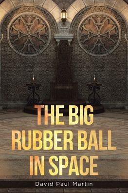 Cover for David Paul Martin · The Big Rubber Ball in Space (Paperback Book) (2021)
