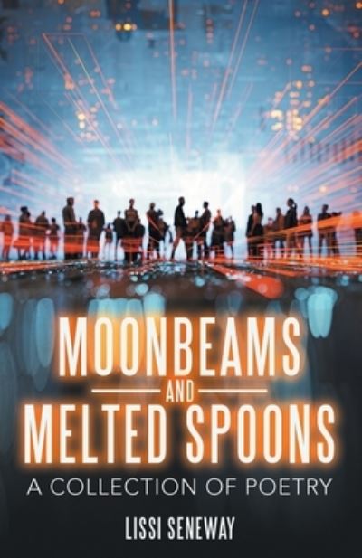 Cover for Lissi Seneway · Moonbeams and Melted Spoons (Book) (2022)