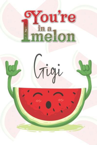 Cover for Avocadozebra Publications · You're 1 in a Melon Gigi (Pocketbok) (2019)