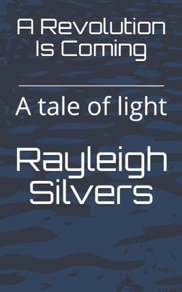 Cover for Rayleigh Silvers · A Revolution Is Coming (Paperback Book) (2019)