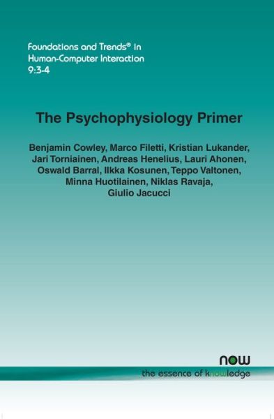 The Psychophysiology Primer: A Guide to Methods and a Broad Review with a Focus on Human?Computer Interaction - Foundations and Trends (R) in Human-Computer Interaction - Benjamin Cowley - Livros - now publishers Inc - 9781680831986 - 3 de novembro de 2016