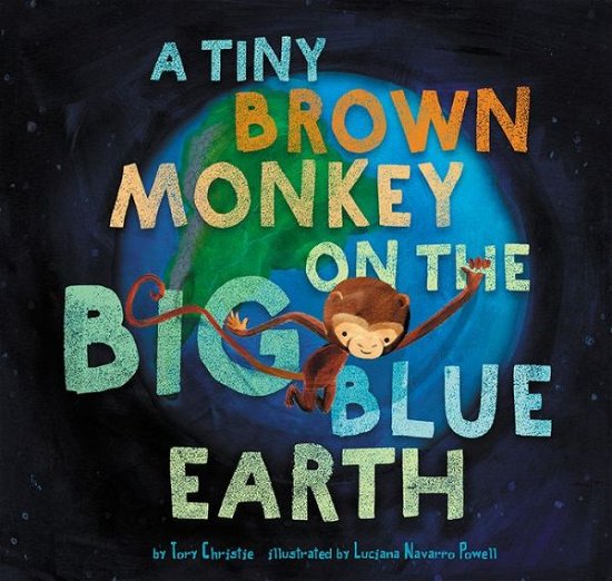 Cover for Tory Christie · A Tiny Brown Monkey on the Big Blue Earth (Hardcover bog) (2019)