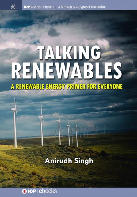 Talking Renewables - Anirudh Singh - Livros - IOP Concise Physics - 9781681748986 - 23 de março de 2018
