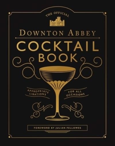 Cover for Julian Fellowes · Downton Abbey Cocktail Book (Book) (2019)