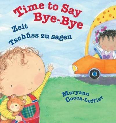 Cover for Maryann Cocca-Leffler · Time to Say Bye-Bye / German Edition: Babl Children's Books in German and English (Gebundenes Buch) [Large type / large print edition] (2016)
