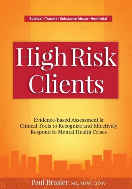 Cover for Brasler Paul Brasler · High Risk Clients: Evidence-Based Assessment &amp; Clinical Tools to Recognize and Effectively Respond to Mental Health Crises (Taschenbuch) (2019)