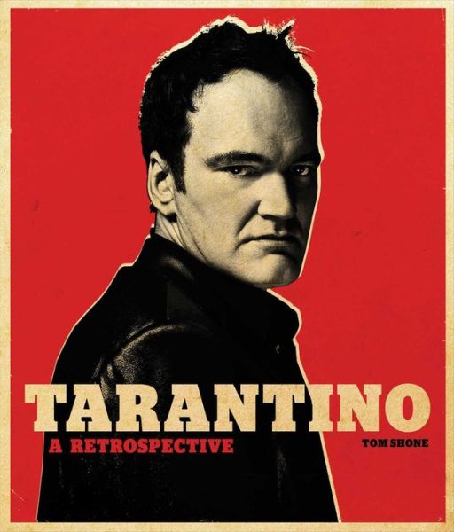 Tarantino: A Retrospective - Tom Shone - Books - Insight Editions - 9781683830986 - October 3, 2017