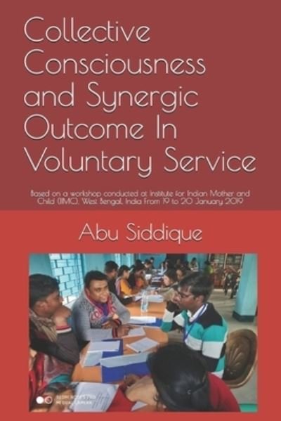 Cover for Abu B Siddique · Collective Consciousness and Synergic Outcome In Voluntary Service (Pocketbok) (2019)