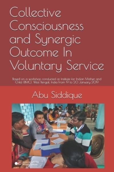 Cover for Abu B Siddique · Collective Consciousness and Synergic Outcome In Voluntary Service (Pocketbok) (2019)