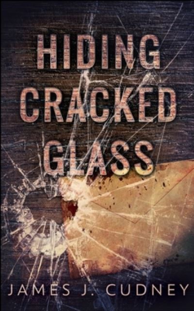 Cover for James J Cudney · Hiding Cracked Glass (Perceptions Of Glass Book 2) (Paperback Book) (2021)