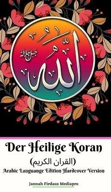 Cover for Jannah Firdaus Mediapro · Der Heilige Koran (Ø§Ù„Ù‚Ø±Ø§Ù† Ø§Ù„ÙƒØ±ÙŠÙ…) Arabic Languange Edition Hardcover Version (Hardcover Book) (2024)