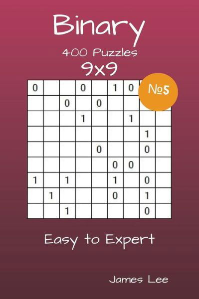 Cover for James Lee · Binary Puzzles - 400 Easy to Expert 9x9 vol. 5 (Pocketbok) (2018)