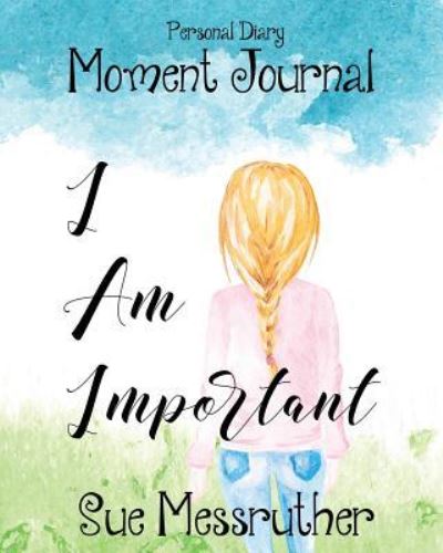 Cover for Sue Messruther · I Am Important (Paperback Book) (2018)