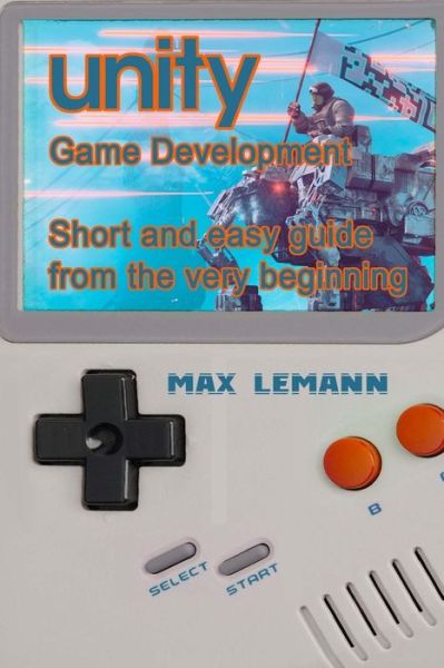 Cover for Max Lemann · Unity Game Development (Paperback Book) (2018)