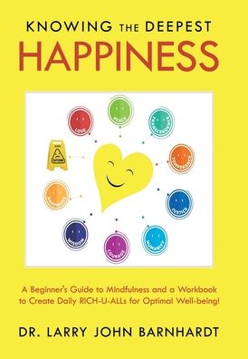 Cover for Dr Larry John Barnhardt · Knowing the Deepest Happiness (Innbunden bok) (2020)