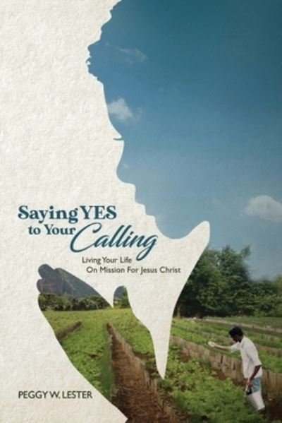 Cover for Peggy W Lester · Saying YES to Your CALLING (Paperback Book) (2021)
