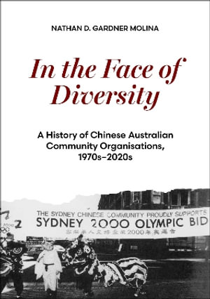 Cover for Nathan D. Gardner Molina · In the Face of Diversity: A history of Chinese Australian community organisations 1970s2020s (Paperback Book) (2025)