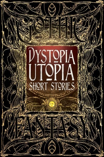 Cover for Dystopia Utopia Short Stories - Gothic Fantasy (Hardcover Book) (2016)
