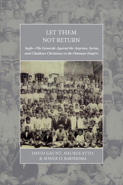 Cover for Gaunt Atto Onder · Let Them Not Return: Sayfo – The Genocide Against the Assyrian, Syriac, and Chaldean Christians in the Ottoman Empire - War and Genocide (Hardcover Book) (2017)