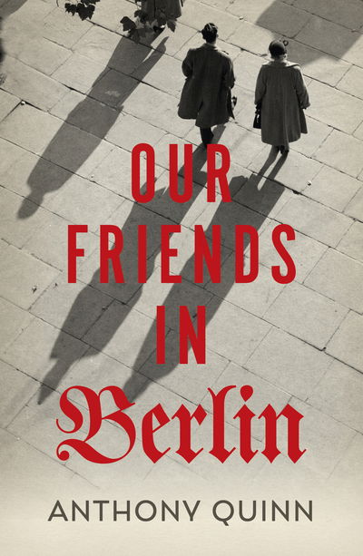 Cover for Anthony Quinn · Our Friends in Berlin (Paperback Book) (2018)