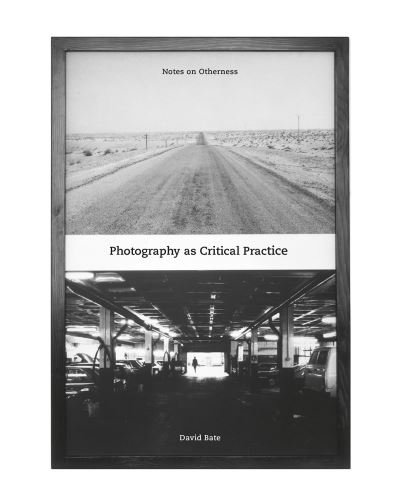 Cover for David Bate · Photography as Critical Practice: Notes on Otherness - Critical Photography (Paperback Book) (2021)