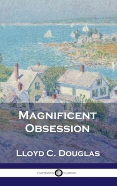 Cover for Lloyd C Douglas · Magnificent Obsession (Hardcover Book) (1929)