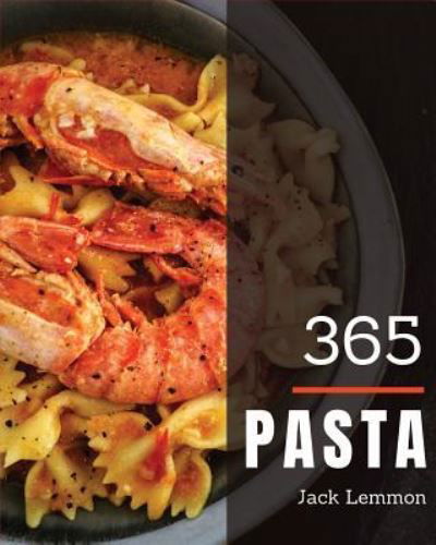 Pasta 365 - Jack Lemmon - Bøger - Independently Published - 9781790200986 - 22. november 2018