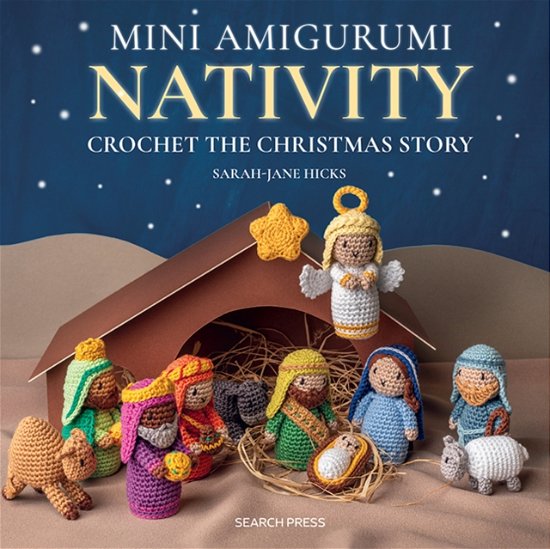 Cover for Sarah-Jane Hicks · Mini Amigurumi Nativity: Crochet the Christmas Story (Hardcover Book) (2024)