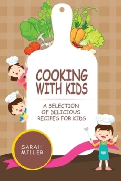 Cover for Sarah Miller · Cooking with Kids (Paperback Bog) (2018)