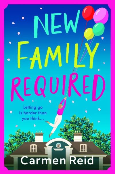 New Family Required: The laugh-out-loud, uplifting read from Carmen Reid - Carmen Reid - Books - Boldwood Books Ltd - 9781801627986 - July 13, 2022