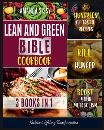 Cover for Amanda Sissy · Lean &amp; Green Bible Cookbook: Cook and Taste Hundreds of Healthy Lean and Green Dishes, Follow the Smart Meal Plan and Kickstart Lifelong Transformation [Air Fryer Recipes Included] (Paperback Book) (2021)