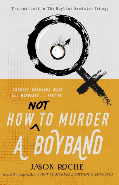 Cover for Jason Roche · How NOT to Murder a Boyband - The Boyband Sandwich Trilogy (Paperback Book) (2022)