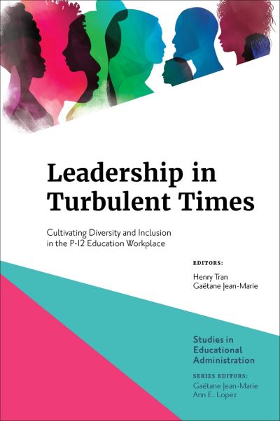 Leadership in Turbulent Times : Cultivating Diversity and Inclusion in the P-12 Education Workplace - - Books - Emerald Publishing Limited - 9781803821986 - August 1, 2023