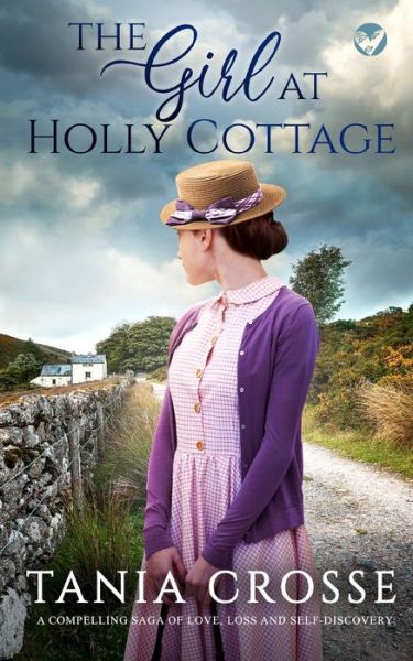 Cover for Tania Crosse · THE GIRL AT HOLLY COTTAGE a compelling saga of love, loss and self-discovery (Paperback Book) (2022)