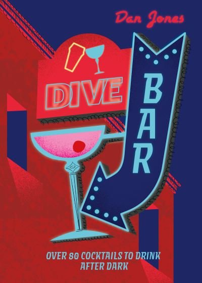 Cover for Dan Jones · Dive Bar: Over 50 cocktails to drink after dark (Gebundenes Buch) (2023)